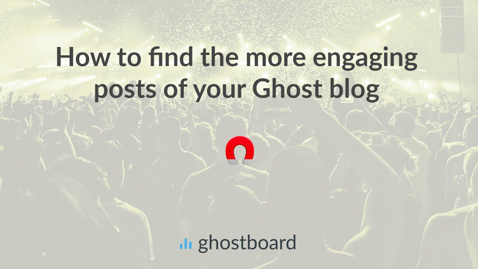 How to find the more engaging posts in your Ghost blog