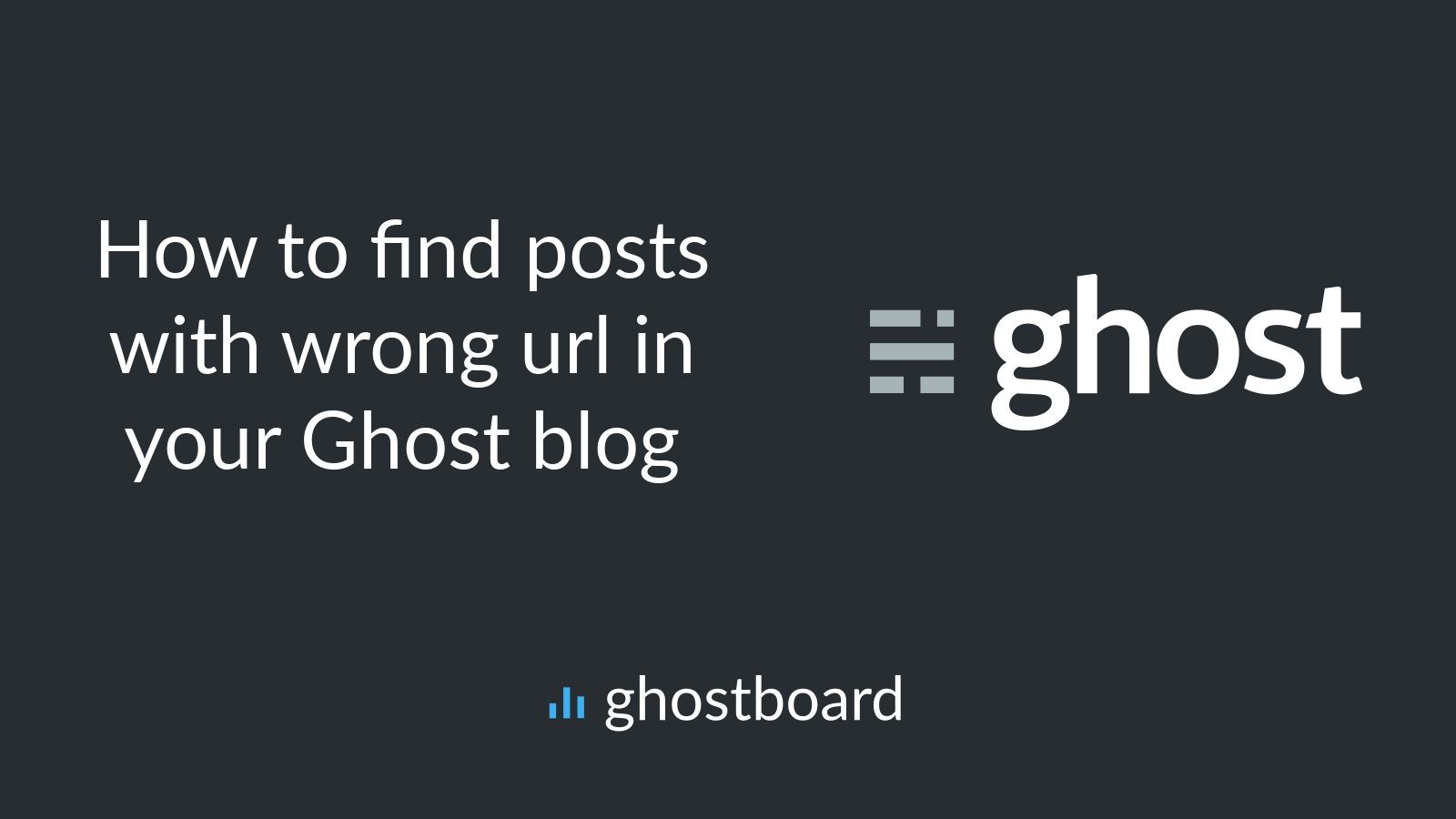 How to find posts with wrong url in your Ghost blog