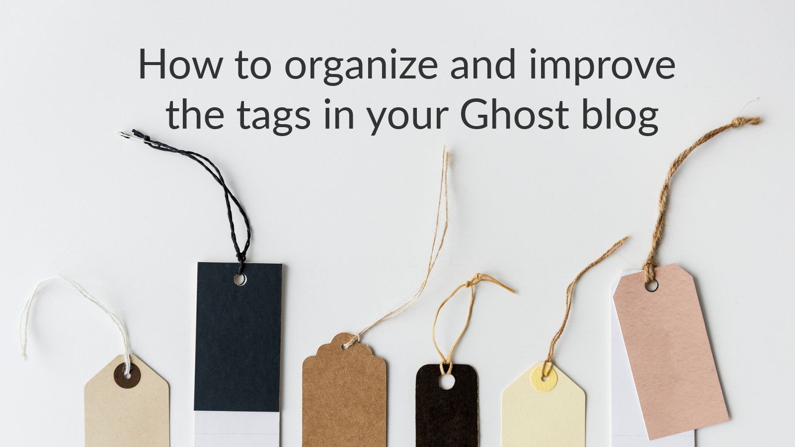 How to organize and improve the tags in your Ghost blog 🏷
